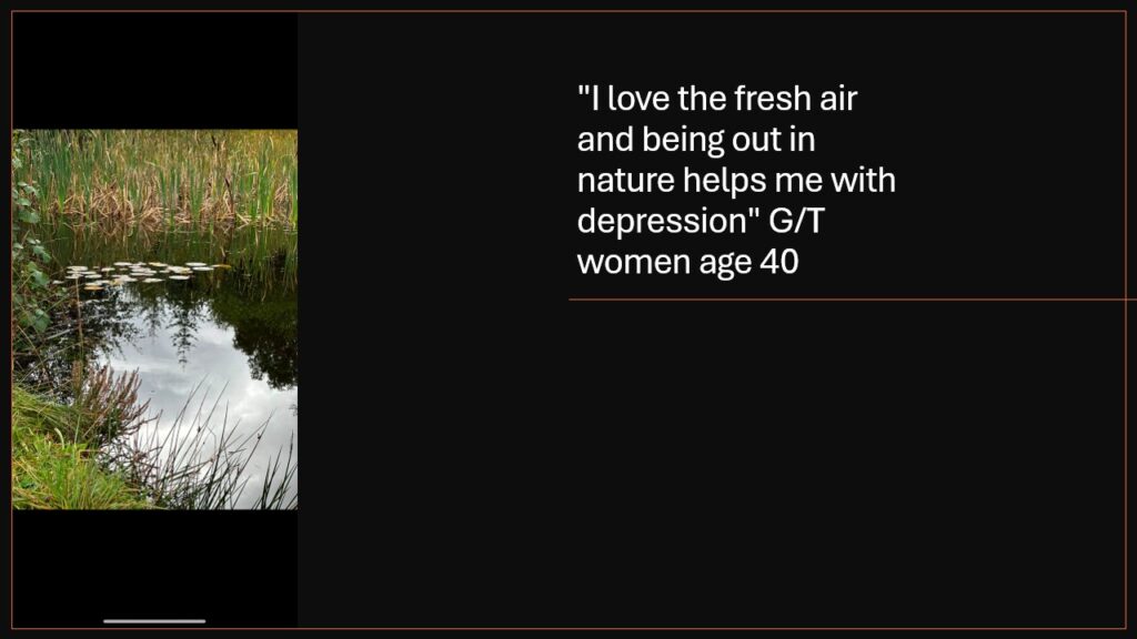 On the left side of the image is a still water stream with lily pads and long grass on either bank. On the right is white text on a black background stating "I love the fresh air and being out in nature helps me with depression" Gypsy Traveller woman age 40.