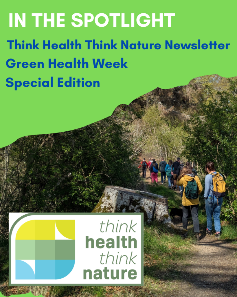 Green background, photo of people walking away in the woods, think health think nature logo and the words 'in the spotlight, think health think nature newsletter green health week special edition